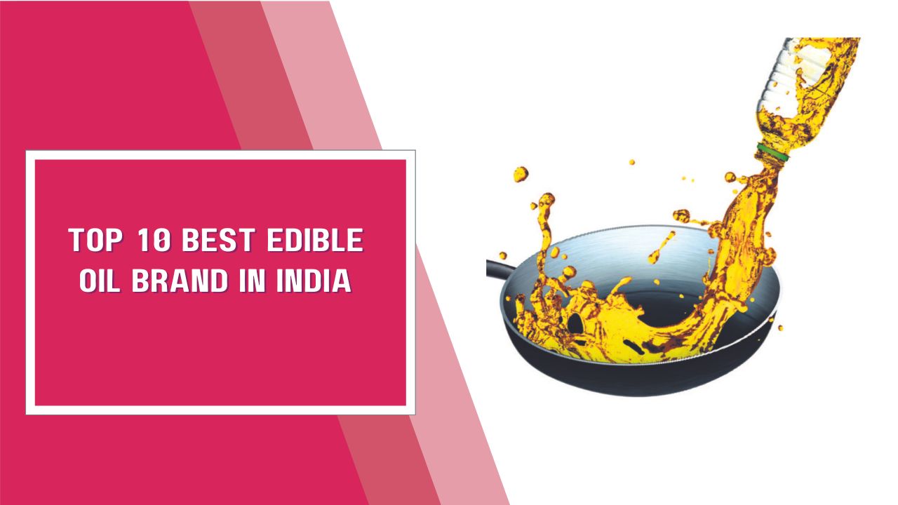 Top 10 Best Edible Oil Brand In India