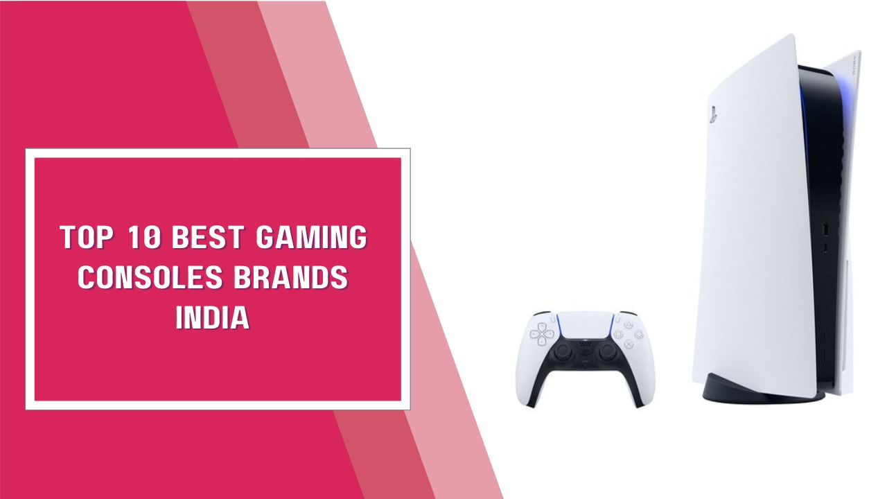 Top 10 Best Gaming Consoles Brands India