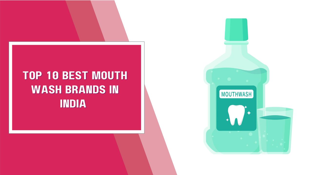 Top 10 Best Mouth Wash Brands In India 