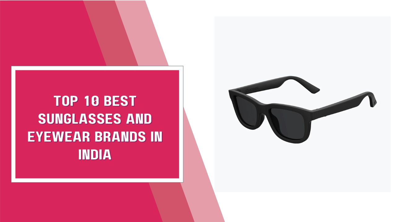 Top 10 Best Sunglasses and Eyewear Brands in India
