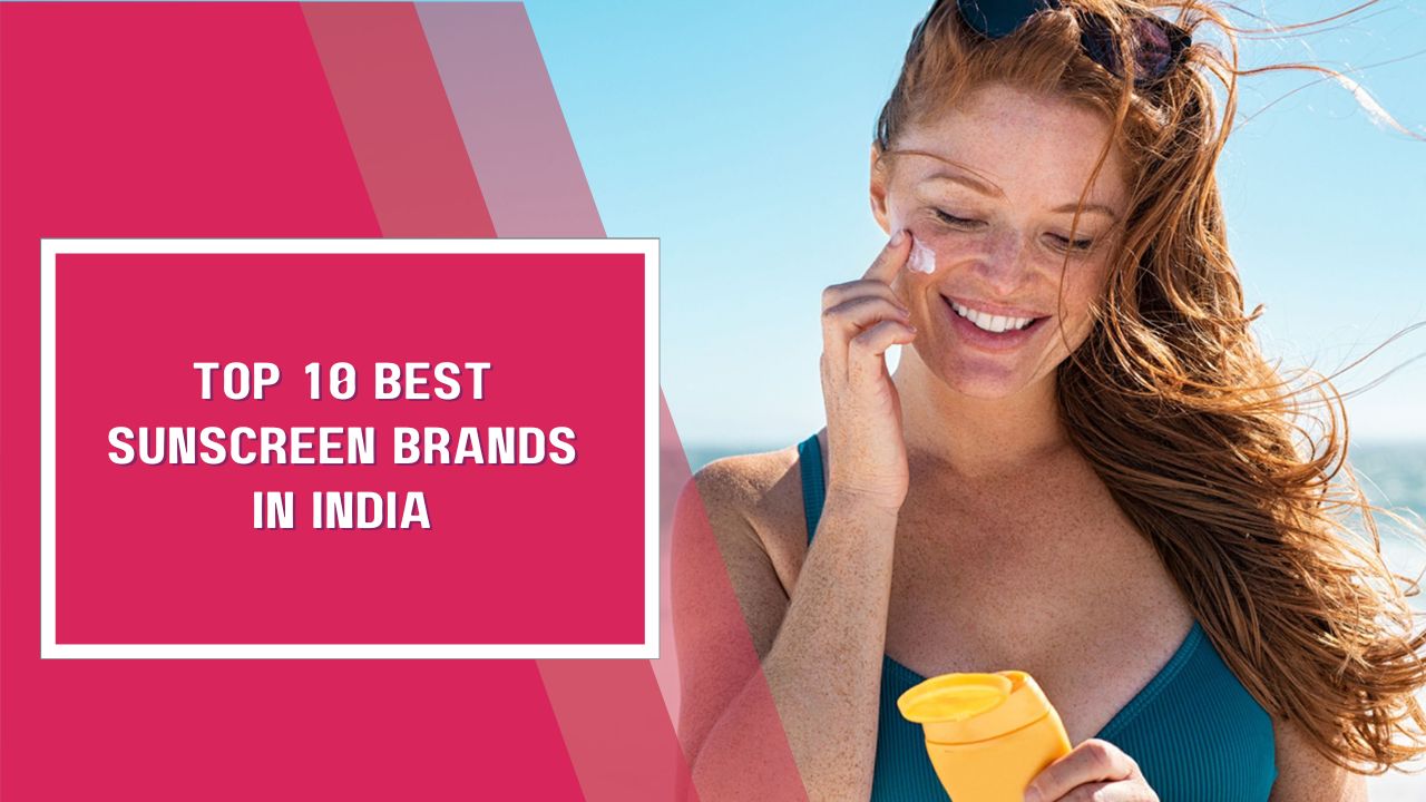 Top 10 Best Sunscreen Brands In India
