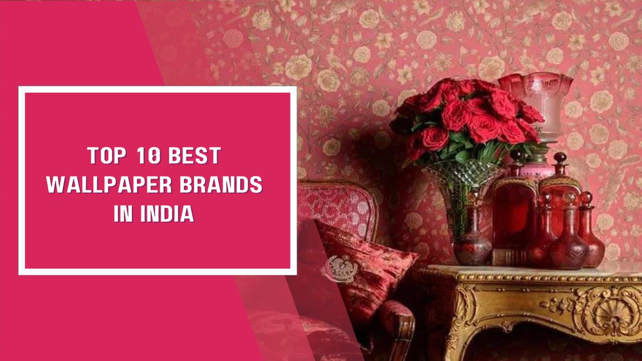 Top 10 Best Wallpaper Brands In India