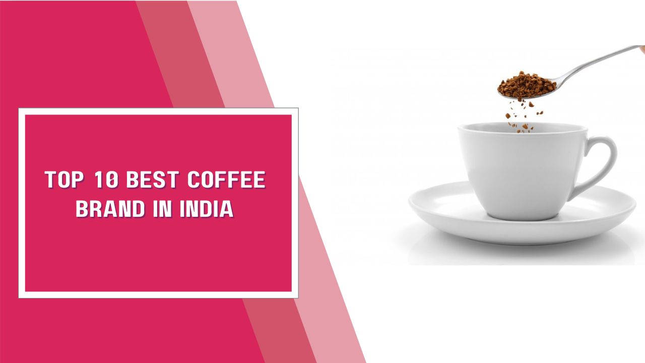 Top 10 Best Coffee Brand In India
