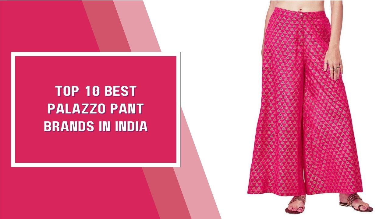 Top 10 Best Palazzo Pant Brands in India