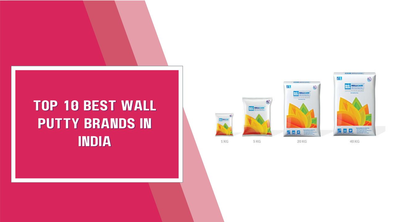 Top 10 Best Wall Putty Brands In India