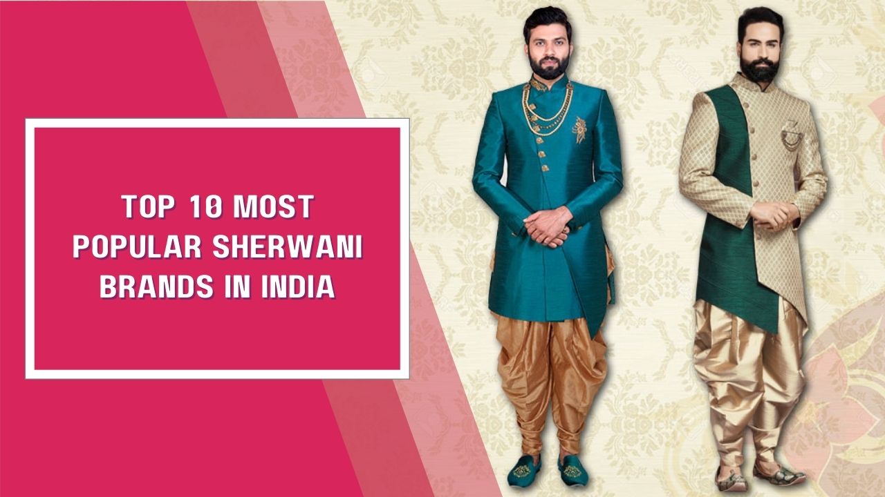 Top 10 Most Popular Sherwani Brands in India