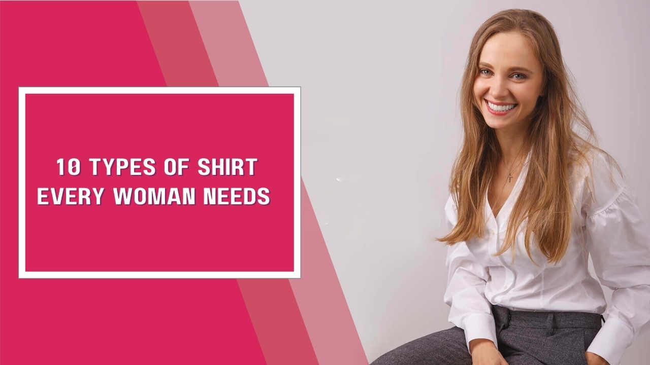 10 Types of Shirt Every Woman Needs 